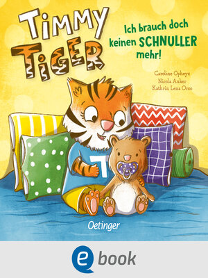 cover image of Timmy Tiger. Ich brauch doch keinen Schnuller mehr!